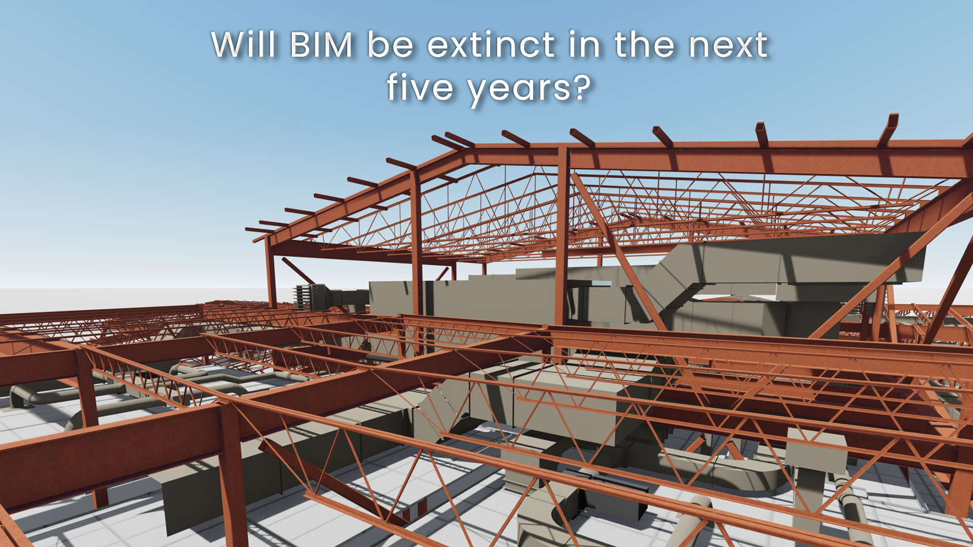 Will BIM Be Extinct In The Next Five Years